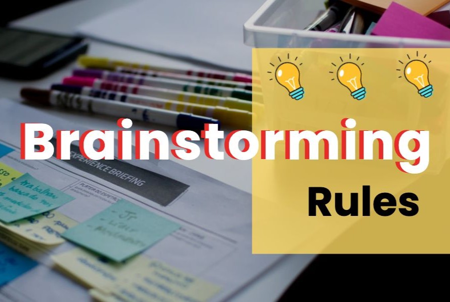 7 nguyên tắc “vàng” cho các buổi Brainstorm hiệu quả Brainstorming Rules